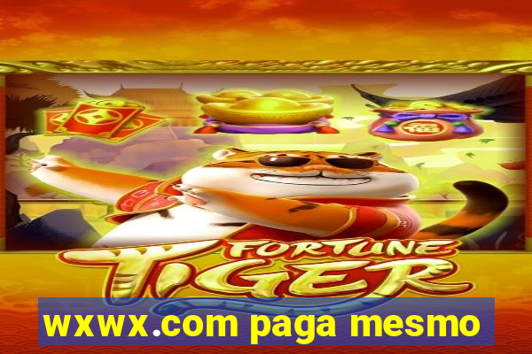 wxwx.com paga mesmo